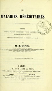 Cover of: Des maladies héréditaires: thèse présentée au concours pour l'agrégation (section de médecine et de médecine légale) et soutenue à la Faculté de médecine de Paris
