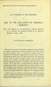 Cover of: An outline of the history of art in its relation to medical science: being the substance of an introductory address delivered at the Medical and Physical Society of St. Thomas's Hospital, October, 1885