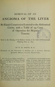 Cover of: Removal of an angioma of the liver by elastic constriction external to the abdominal cavity: with a table of 59 cases of operation for hepatic tumors