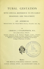 Cover of: Tubal gestation, with special reference to its early diagnosis and treatment: an address delivered before the Oxford Medical Society, November 12th, 1897