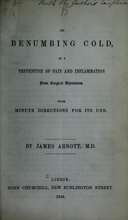 Cover of: On benumbing cold, as a preventive of pain and inflammation from surgical operations: with minute directions for its use