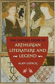 Cover of: The Oxford guide to Arthurian literature and legend by Alan Lupack