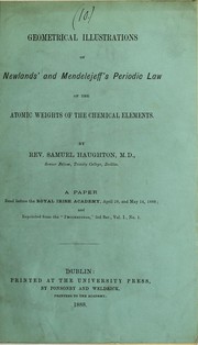 Cover of: Geometrical illustrations of Newlands' and Mendelejeff's periodic law of the atomic weights of the chemical elements