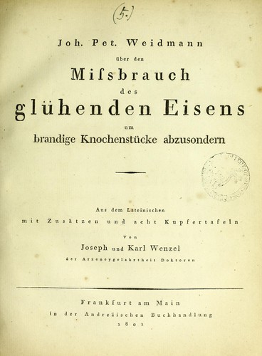 Über den Missbrauch des glühenden Eisens um brandige Knochenstücke abzusondern by Johann Peter Weidmann