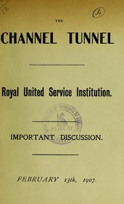 Cover of: The Channel Tunnel: Royal United Service Institution : important discussion