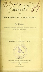 Cover of: Harvey and his claims as a discoverer: a lecture, delivered at Folkestone on the three-hundredth anniversary of his birth (April 1st, 1578)