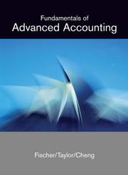 Fundamentals of advanced accounting by Paul M. Fischer, William J. Taylor, Rita H. Cheng