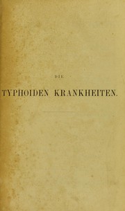 Cover of: Die typhoiden krankheiten: flecktyphus, recurrirender typhus, ileotyphus und febricula