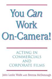 You can work on-camera! by John Leslie Wolfe, Brenna McDonough