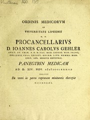 Cover of: Ordinis medicorum in Universitate Lipsiensi H. T. procancellarius D. Ioannes Carolus Gehler ... panegyrin medicam ad D. XIV. Nov. MDCCLXXXIII indicit De uteri in partu rupturam minitantis therapia disserens