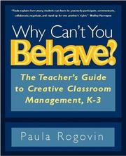 Cover of: Why Can't You Behave?: The Teacher's Guide to Creative Classroom Management, K-3