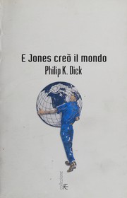 E Jones creò il mondo by Philip K. Dick