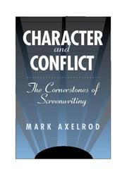 Cover of: Character and conflict : the cornerstones of screenwriting