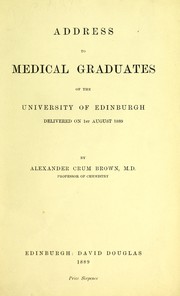 Cover of: Address to medical graduates of the University of Edinburgh: delivered on 1st August 1889