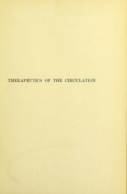 Cover of: Therapeutics of the circulation: eight lectures delivered in the spring of 1905 in the physiological laboratory of the University of London