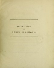 Cover of: A description of the genus Cinchona, comprehending the various species of vegetables from which the Peruvian and other barks of a similar quality are taken. Illustrated by figures of all the species hitherto discovered. To which is prefixed Professor Vahl's dissertation on this genus, read before the Society of natural history at Copenhagen. Also a description, accompanied by figures, of a new genus named Hyænanche: or hyæna poison