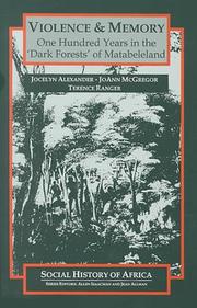 Cover of: Violence ; Memory: One Hundred Years in the 'Dark Forests' of Matabeleland (Social History of Africa)