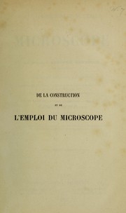 Cover of: De la construction et de l'emploi du microscope