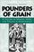 Cover of: Pounders of Grain