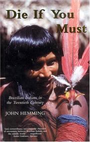 Cover of: Die If You Must: Brazilian Indians In The Twentieth Century