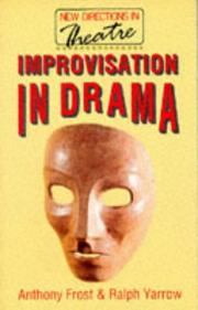 Cover of: Improvisation in Drama (New Directions in Theatre) by Anthony Frost, Ralph Yarrow