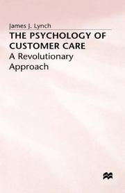 The psychology of customer care by James J. Lynch
