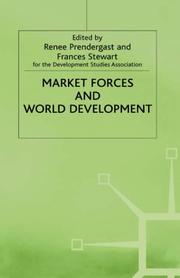 Cover of: Market Forces and World Development by Renee Prendergast, Frances Stewart