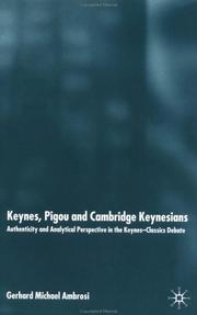 Cover of: Keynes, Pigou and Cambridge Keynesians: authenticity and analytical perpective in the Keynes-Classics debate