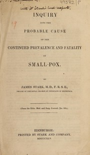 Cover of: Inquiry into the probable cause of the continued prevalence and fatality of small-pox