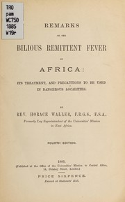 Cover of: Remarks on the bilious remittent fever of Africa: its treatment and precautions to be used in dangerous localities