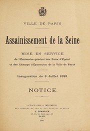 Cover of: Assainissement de la Seine: mise en service de l'Émissaire général des Eaux d'Égout et des Champs d'Épuration de la Ville de Paris : inauguration du 8 juillet 1899 : notice