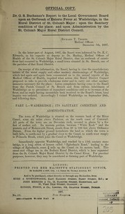 Cover of: Dr. G.S. Buchanan's report to the Local Government Board upon an outbreak of enteric fever at Wadebridge, in the rural district of St. Columb Major, upon the sanitary condition of the place and upon administration by the St. Columb Major Rural District Council