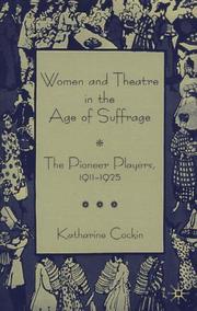 Cover of: Women and theatre in the age of suffrage: the Pioneer Players 1911-1925