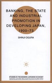 Cover of: Banking, the State and Industrial Promotion in Developing Japan, 1900-73 (Studies in the Modern Japanese Economy)