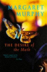 Cover of: The Desire of the Moth by Margaret Murphy