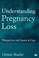 Cover of: Understanding Pregnancy Loss
