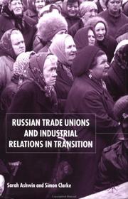 Cover of: Russian Trade Unions and Industrial Relations in Transition by Clarke, Simon, Sarah Ashwin