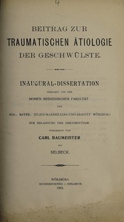 Cover of: Beitrag zur traumatischen Ätiologie der Geschwülste ...