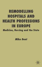 Cover of: Remodelling Hospitals and Health Professions in Europe by Mike Dent