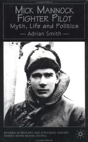 Cover of: Mick Mannock, Fighter Pilot: Myth, Life and Politics (Studies in Military & Strategic History)
