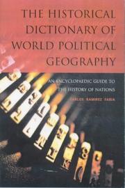 Cover of: The Historical Dictionary of World Political Geography: An Encyclopaedic Guide to the History of Nations