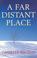Cover of: A Far Distant Place