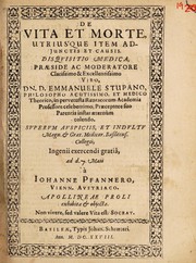 Cover of: De vita et morte, utriusque item adjunctis et causis. Disquisitio medica by Emmanuel Stupanus