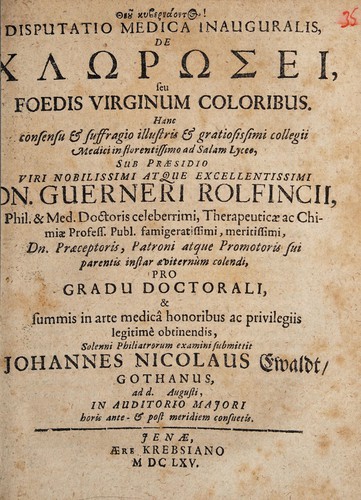 Disputatio medica inauguralis, de chlorosei seu foedis virginum coloribus ... by Werner Rolfinck