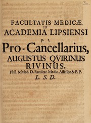 Cover of: Facultatis medicae in Academia Lipsiensi p. t. Pro-Cancellarius, Augustus Quirinus Rivinus, Phil. & Med. D. Facultat. Medic. Assessor & P.P. L.S.D.