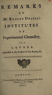 Cover of: Remarks on Mr. Robert Dossie's Institutes of experimental chemistry
