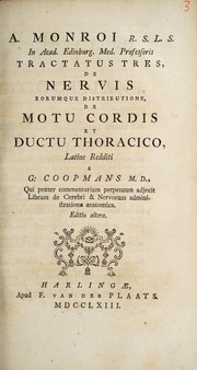 Cover of: A. Monroi Tractatus tres, de nervis eorumque distributione, de motu cordis et ductu thoracico