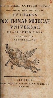 Cover of: Methodus doctrinae medicae universae praelectionibus academicis accomodata by Christian Gottlieb Ludwig