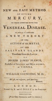 Cover of: A new and easy method of giving mercury, to those affected with the venereal disease. To which is annexed a new theory of the action of this metal on the salivary glands