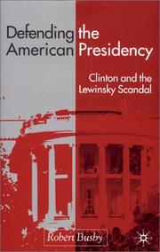Cover of: Defending the American presidency: Clinton and the Lewinsky scandal